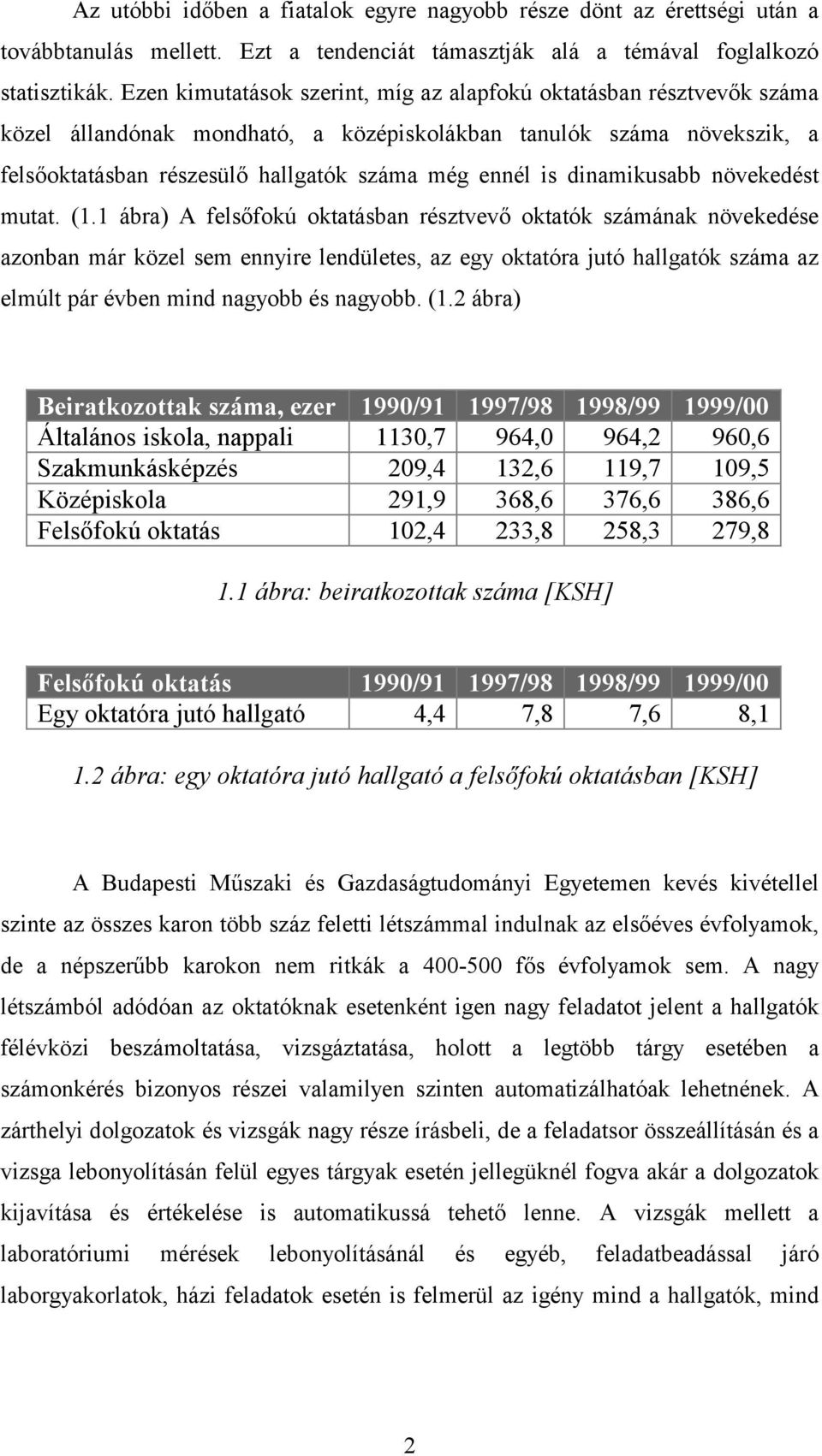 dinamikusabb növekedést mutat. (1.