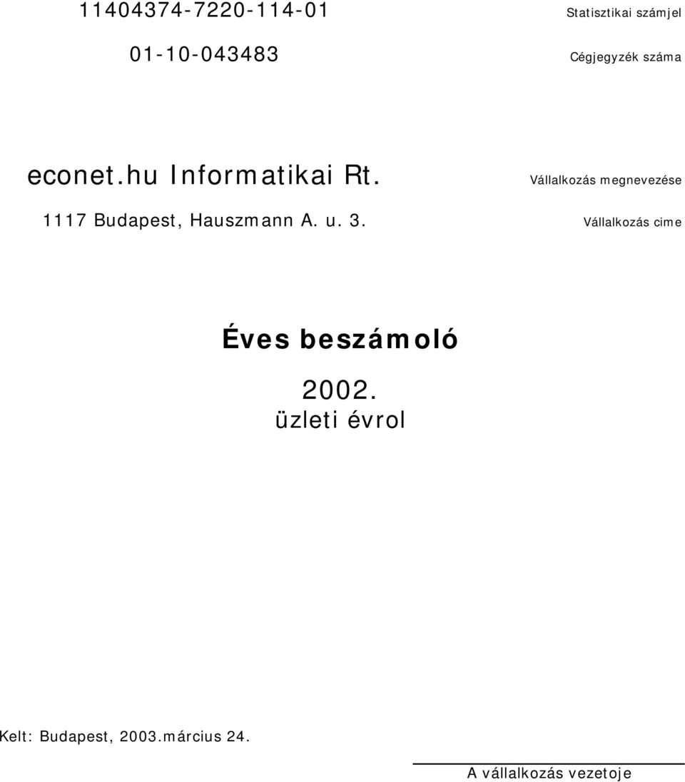 Vállalkozás megnevezése Vállalkozás cime Éves beszámoló 2002.