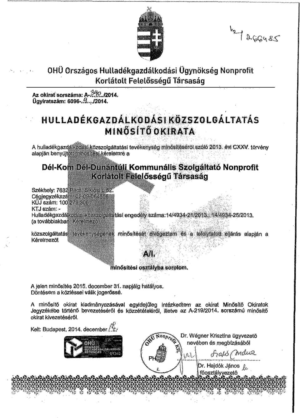 tatási tevékeí'\ys 9A:íllíl6lil sétőlsz6jó 01a eremrea ommunáli$.f lg ltat6 őssegu.. é11i CXX.\/. törvény Nonprofit l'f!ars silg A jelen mlnősjté$ 201 S. december at. napjáig hátályos. Döntés.