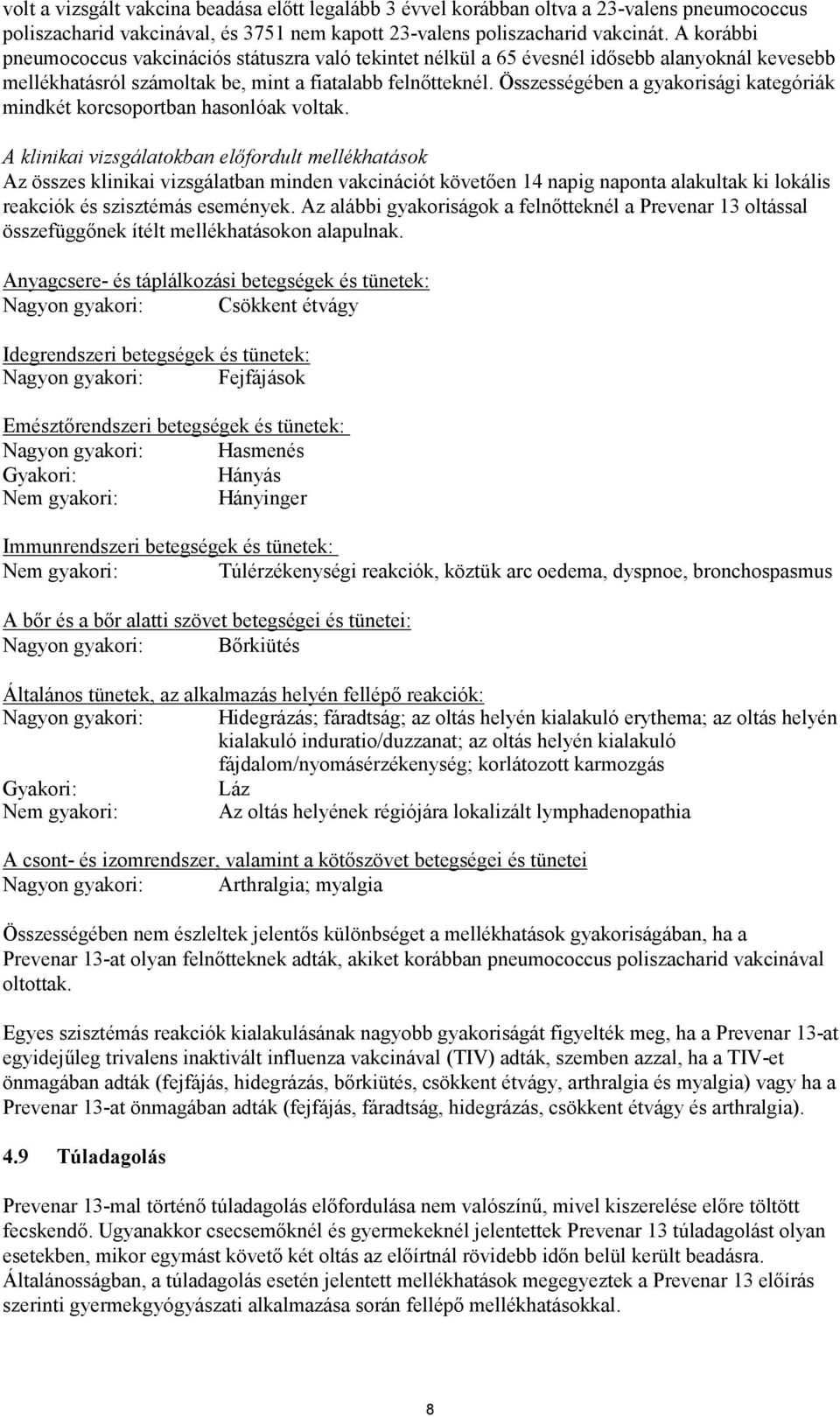 Összességében a gyakorisági kategóriák mindkét korcsoportban hasonlóak voltak.