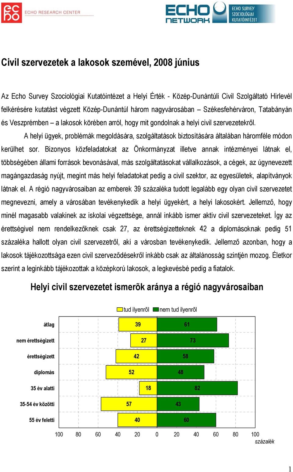 A helyi ügyek, problémák megoldására, szolgáltatások biztosítására általában háromféle módon kerülhet sor.