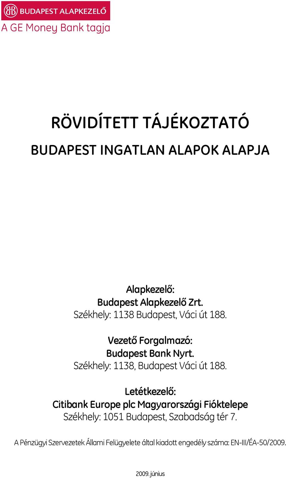 Székhely: 1138, Budapest Váci út 188.