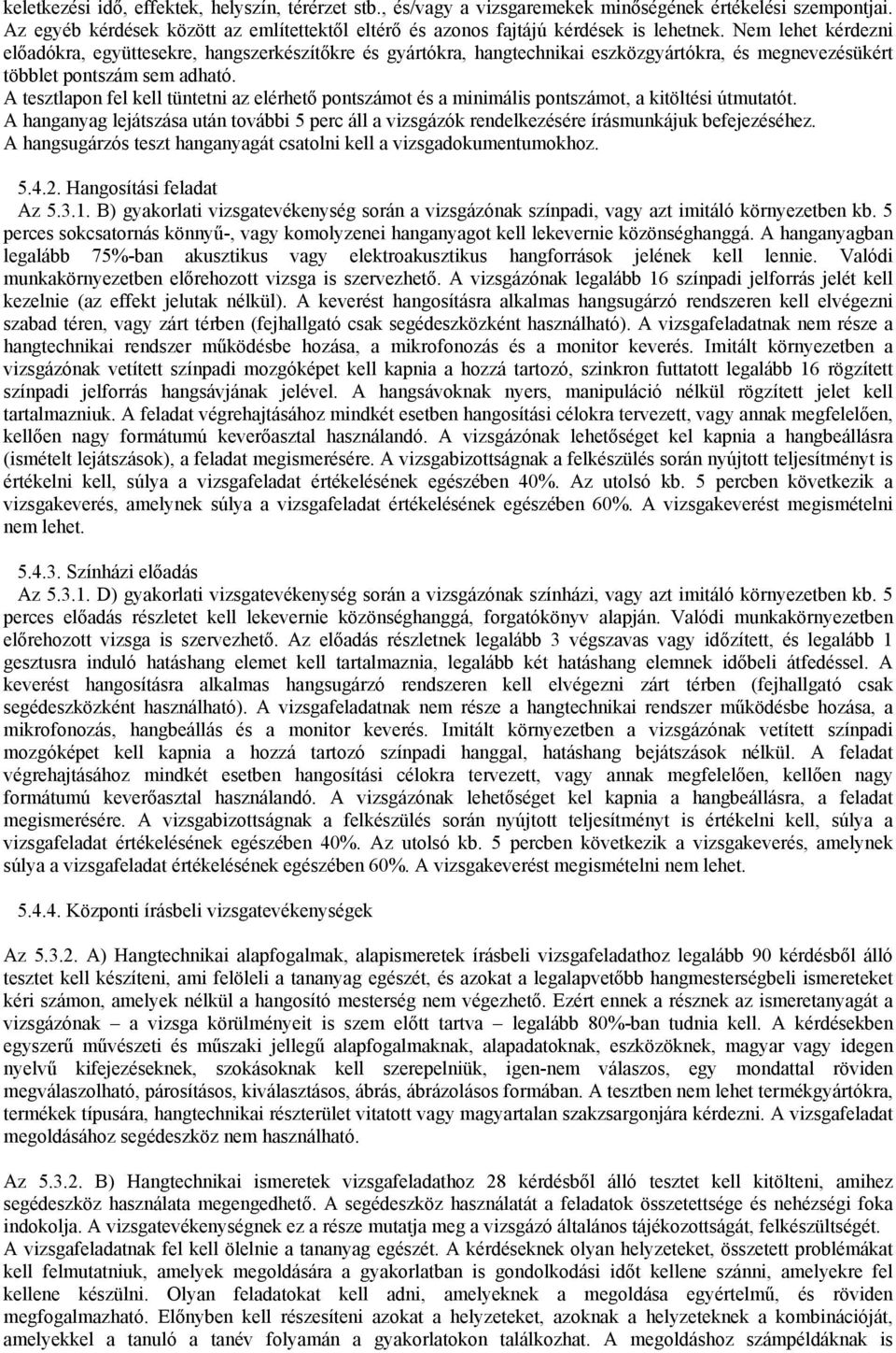 A tesztlapon fel kell tüntetni az elérhető pontszámot és a minimális pontszámot, a kitöltési útmutatót.