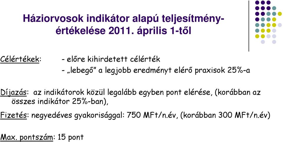 praxisok 25%-a Díjazás: az indikátorok közül legalább egyben pont elérése, (korábban az