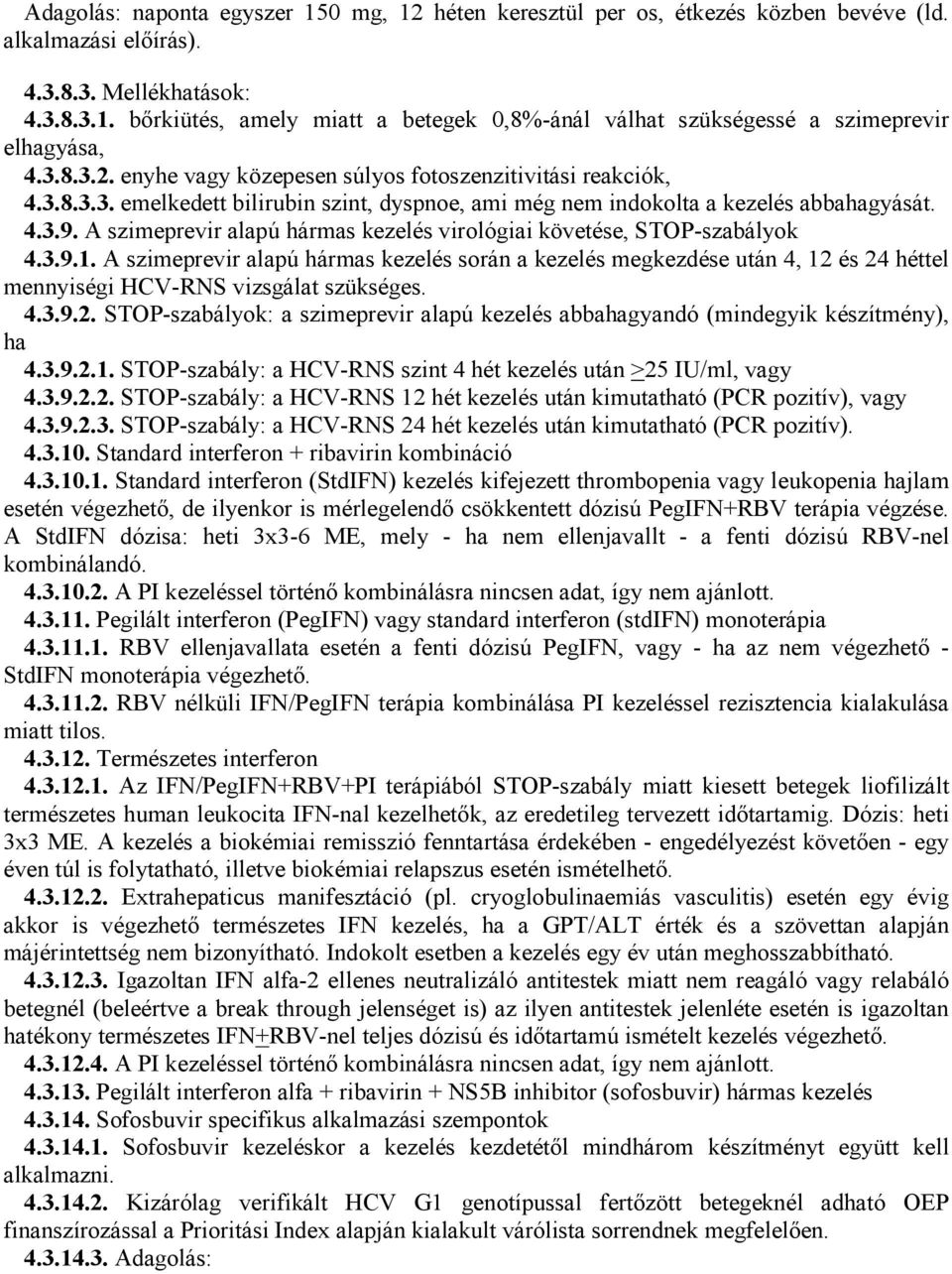 A szimeprevir alapú hármas kezelés virológiai követése, STOP-szabályok 4.3.9.1.