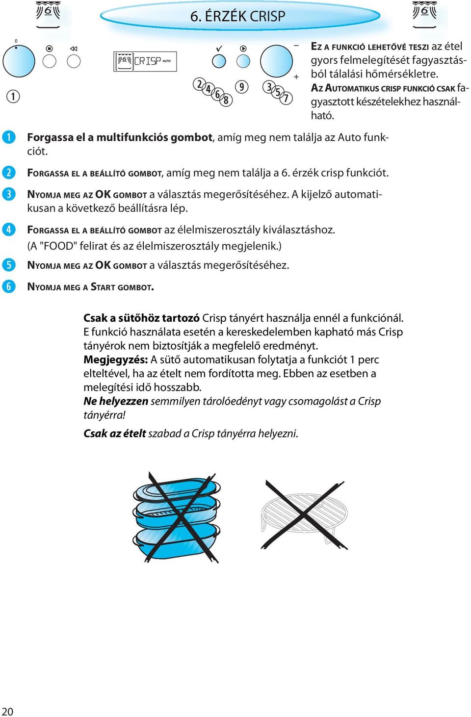 (A "FOOD" felirat és az élelmiszerosztály megjelenik.) NYOMJA MEG AZ OK GOMBOT a választás megerősítéséhez. NYOMJA MEG A START GOMBOT.