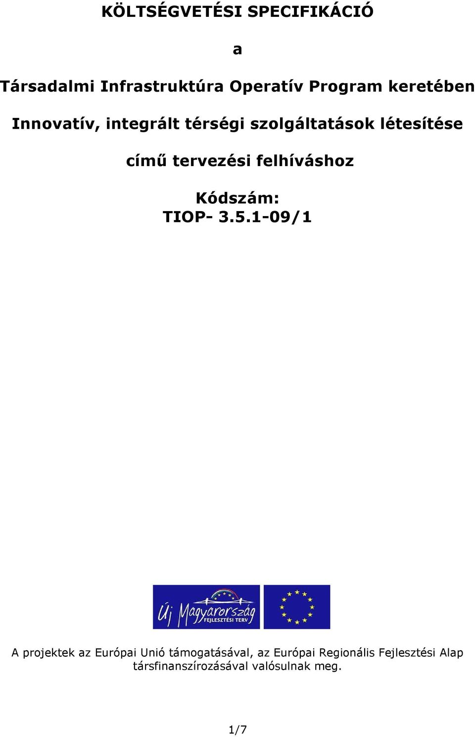 tervezési felhíváshz Kódszám: TIOP- 3.5.