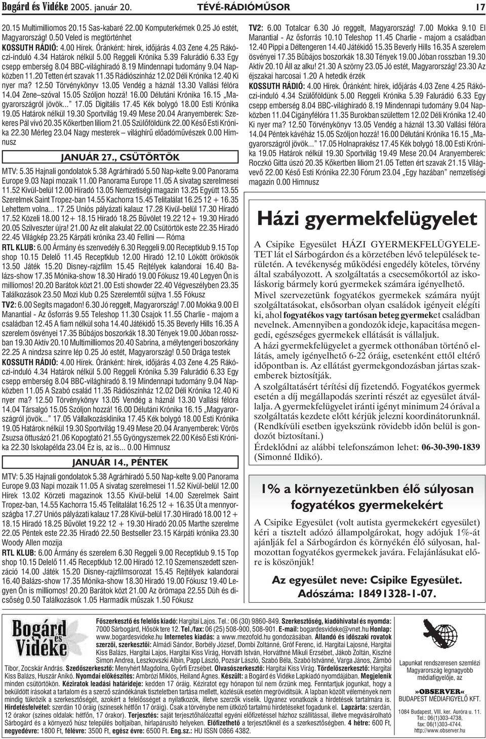 20 Tetten ért szavak 11.35 Rádiószínház 12.02 Déli Krónika 12.40 Ki nyer ma? 12.50 Törvénykönyv 13.05 Vendég a háznál 13.30 Vallási félóra 14.04 Zene szóval 15.05 Szóljon hozzá! 16.