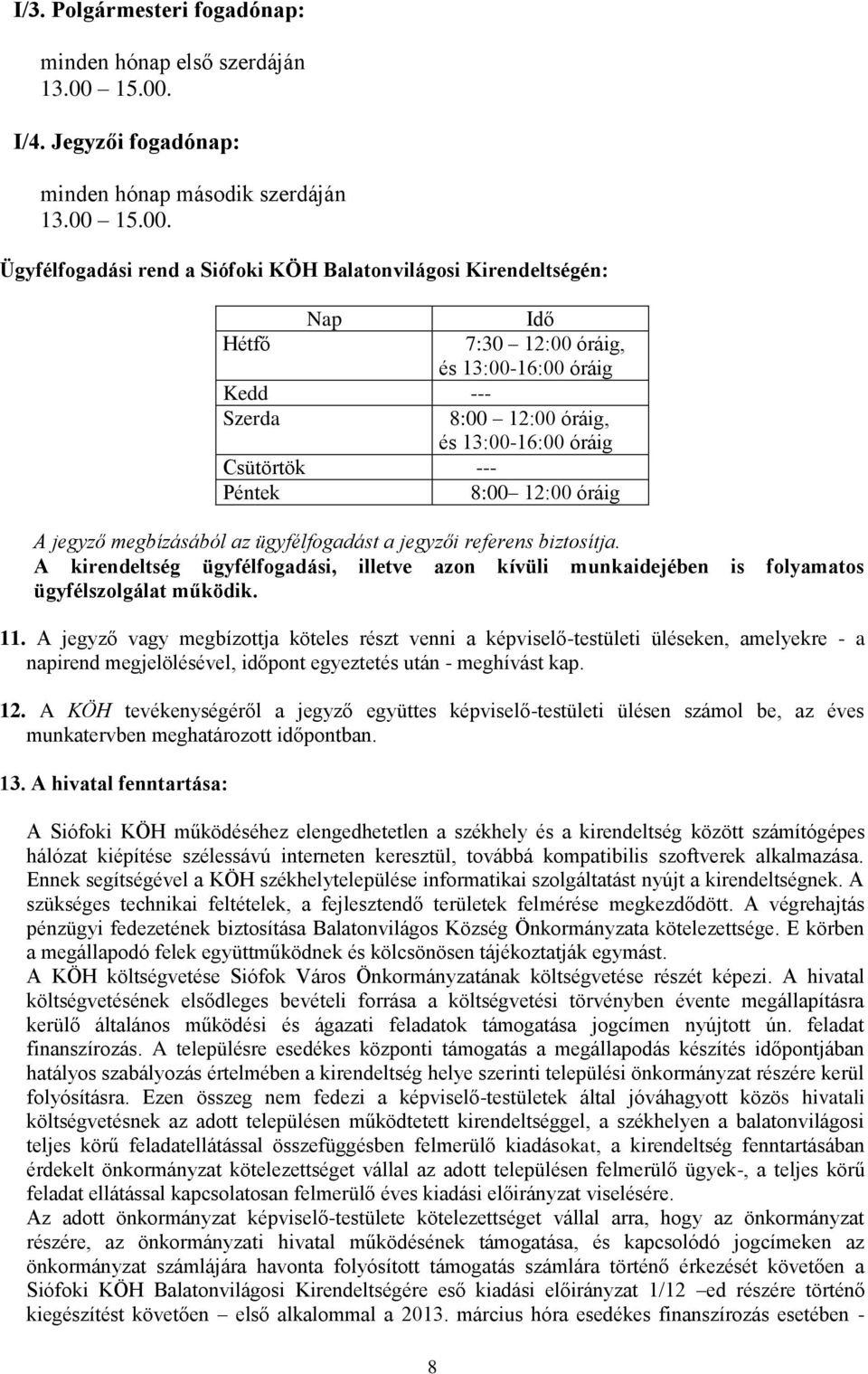 I/4. Jegyzői fogadónap: minden hónap második szerdáján 13.