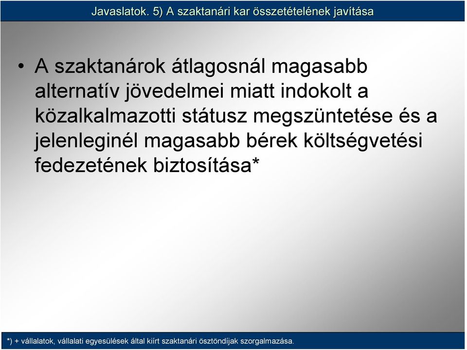 alternatív jövedelmei miatt indokolt a közalkalmazotti státusz megszüntetése és a