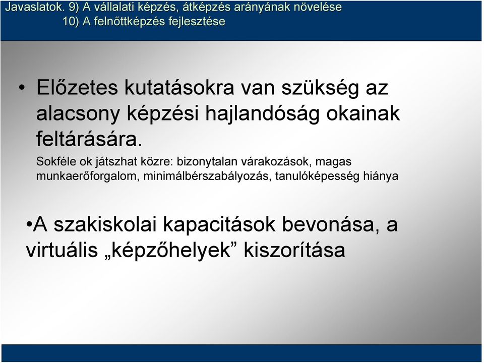 kutatásokra van szükség az alacsony képzési hajlandóság okainak feltárására.