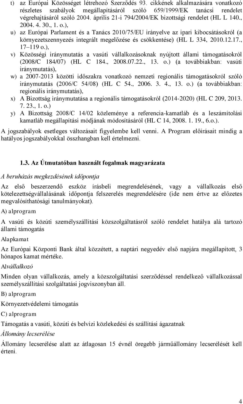 ), u) az Európai Parlament és a Tanács 2010/75/EU irányelve az ipari kibocsátásokról (a környezetszennyezés integrált megelőzése és csökkentése) (HL L 334, 2010.12.17., 17 119 o.