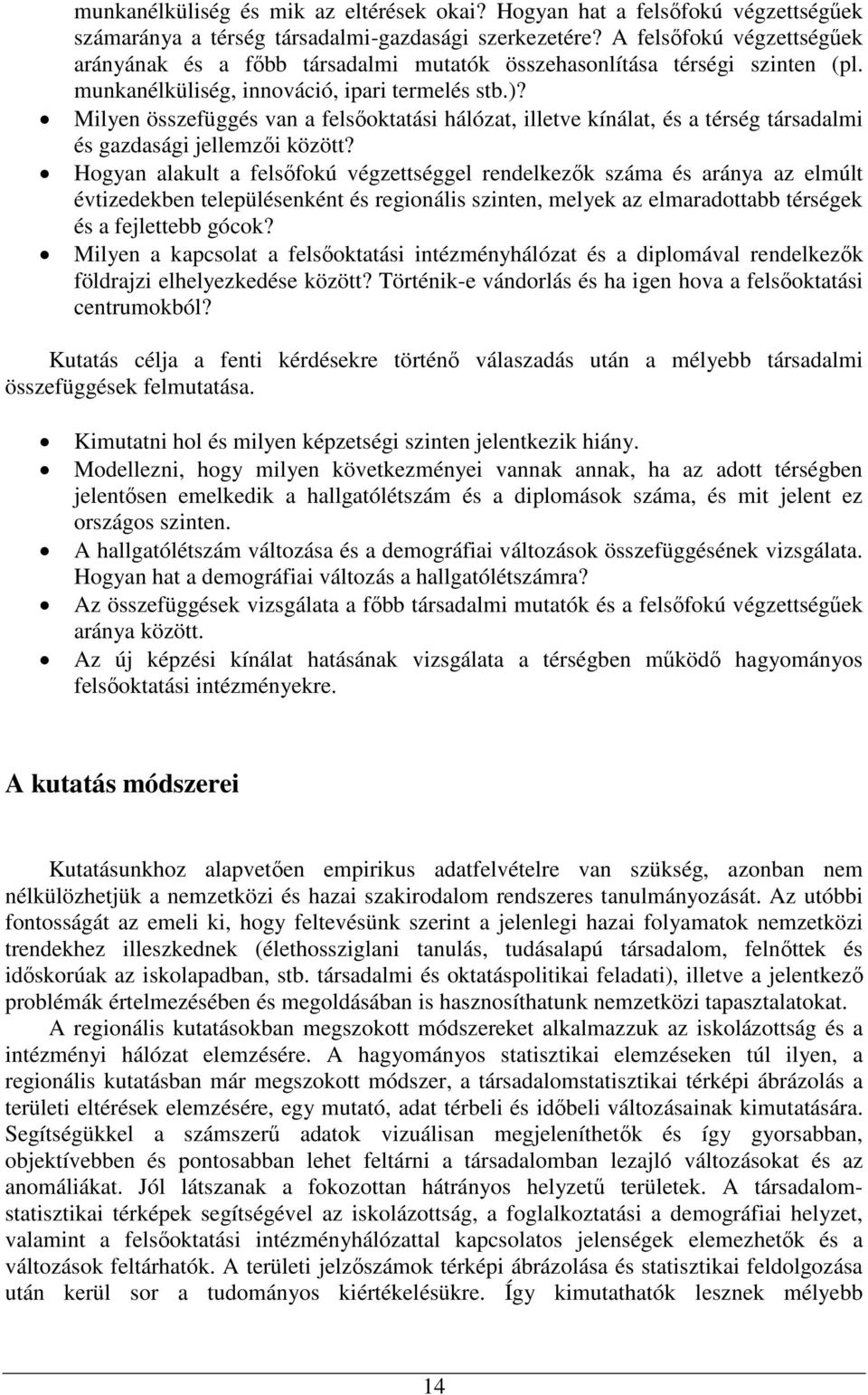 Milyen összefüggés van a felsőoktatási hálózat, illetve kínálat, és a térség társadalmi és gazdasági jellemzői között?