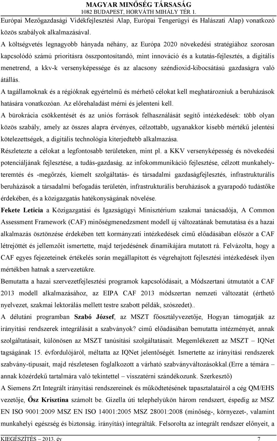 a kkv-k versenyképessége és az alacsony széndioxid-kibocsátású gazdaságra való átállás.