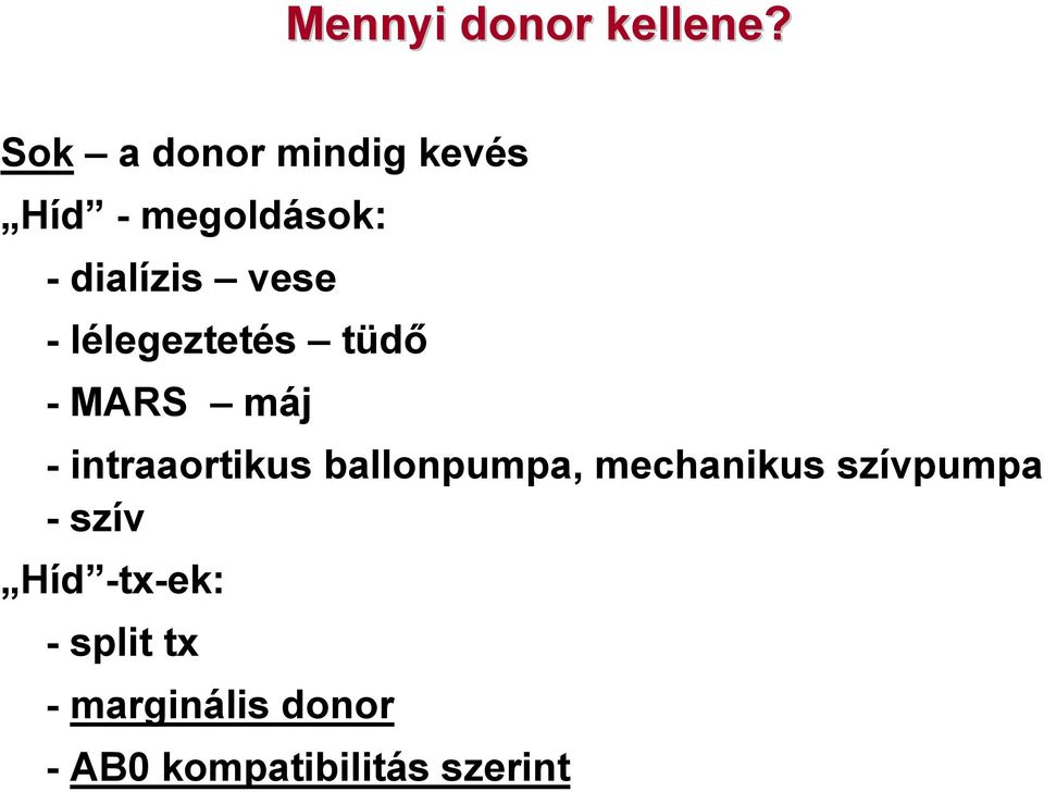 - lélegeztetés tüdő -MARS máj - intraaortikus ballonpumpa,