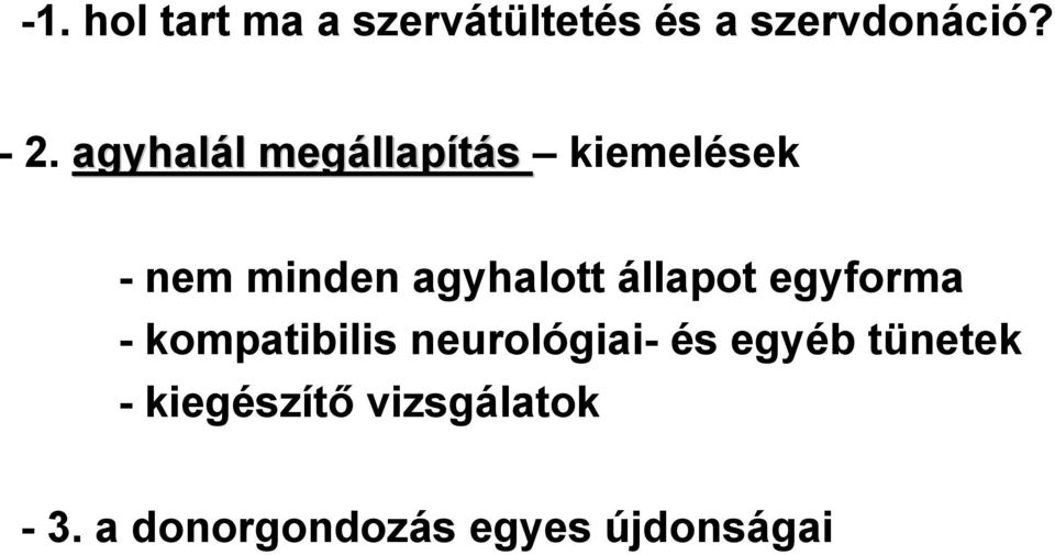 agyhalott állapot egyforma - kompatibilis neurológiai- és