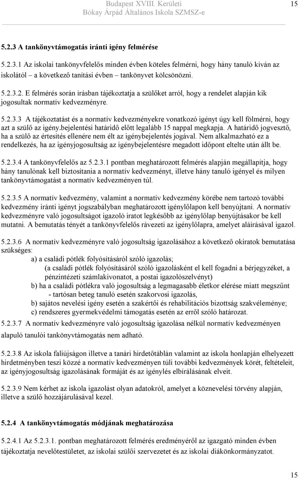 A határidő jogvesztő, ha a szülő az értesítés ellenére nem élt az igénybejelentés jogával.