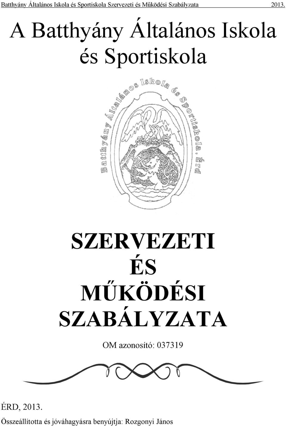 SZABÁLYZATA OM azonosító: 037319 ÉRD,