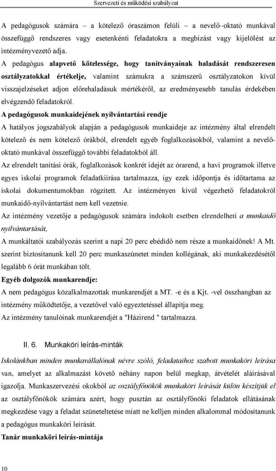 mértékéről, az eredményesebb tanulás érdekében elvégzendő feladatokról.