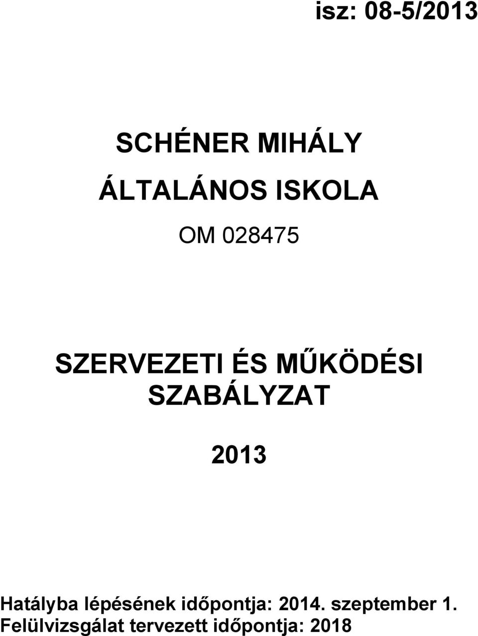 2013 Hatályba lépésének időpontja: 2014.