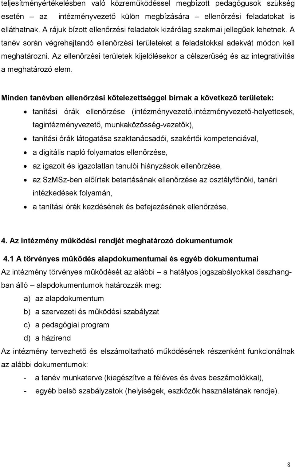 Az ellenőrzési területek kijelölésekor a célszerűség és az integrativitás a meghatározó elem.