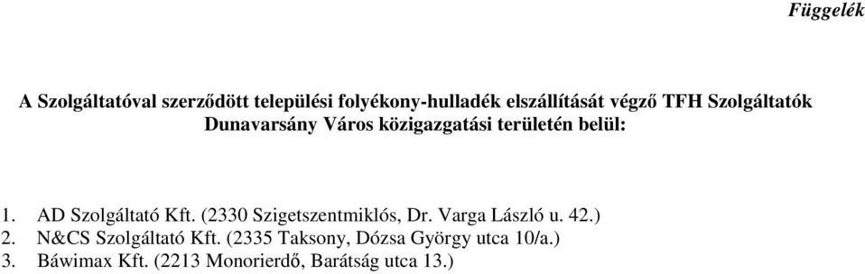 AD Szolgáltató Kft. (2330 Szigetszentmiklós, Dr. Varga László u. 42.) 2.