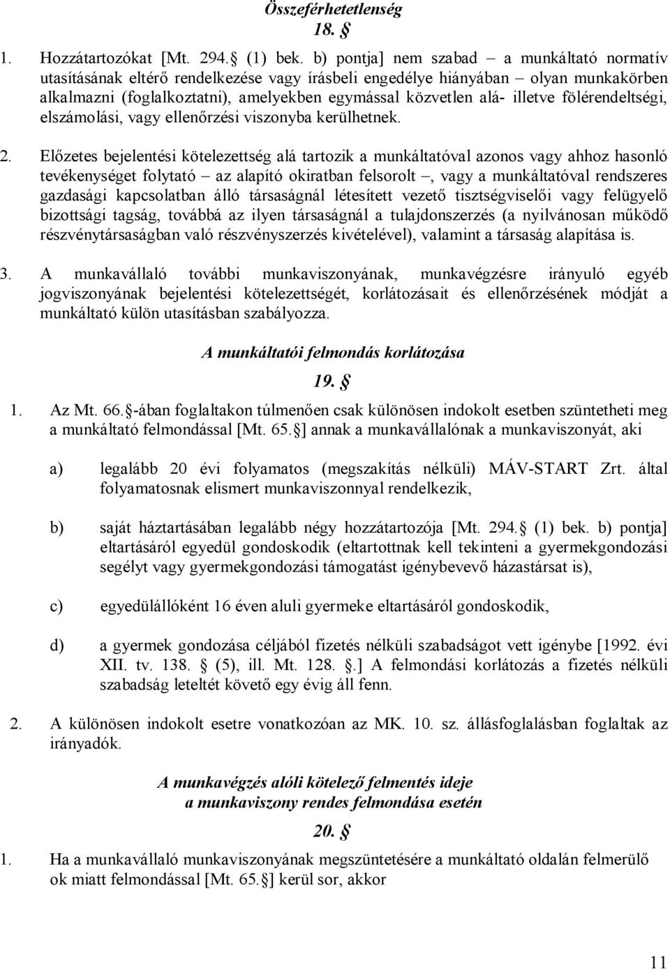 illetve fölérendeltségi, elszámolási, vagy ellenőrzési viszonyba kerülhetnek. 2.