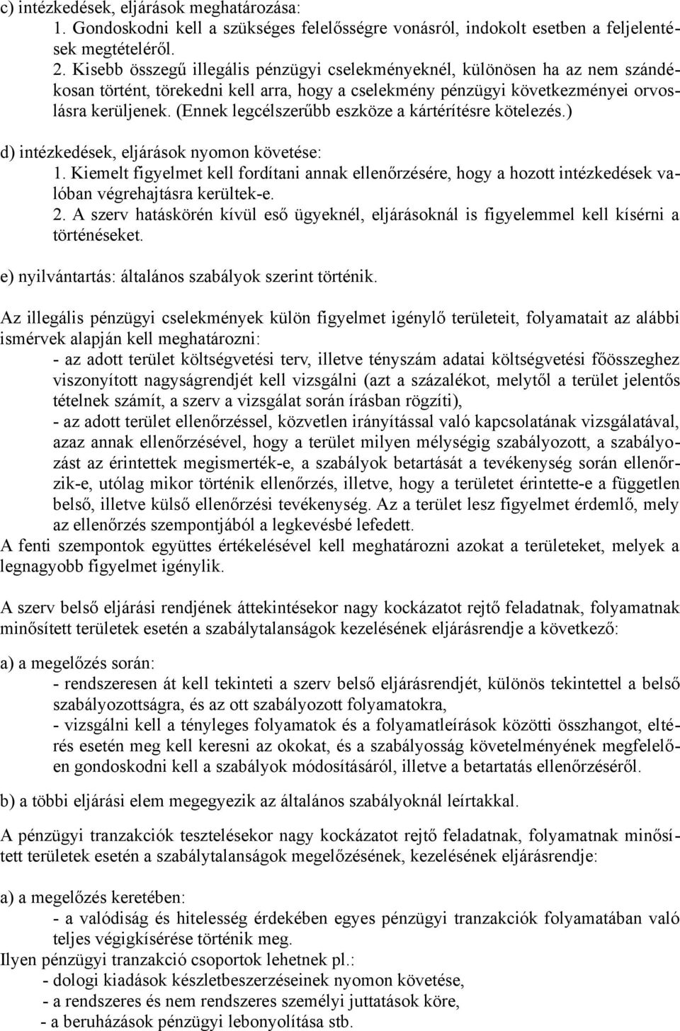 (Ennek legcélszerűbb eszköze a kártérítésre kötelezés.) d) intézkedések, eljárások nyomon követése: 1.