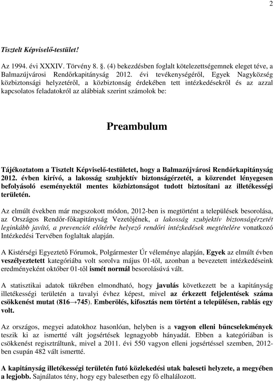 Tájékoztatom a Tisztelt Képviselő-testületet, hogy a Balmazújvárosi Rendőrkapitányság 2012.