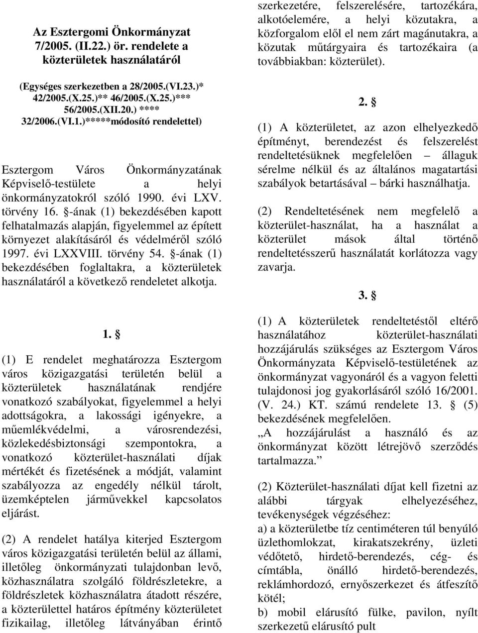 -ának (1) bekezdésében kapott felhatalmazás alapján, figyelemmel az épített környezet alakításáról és védelméről szóló 1997. évi LXXVIII. törvény 54.