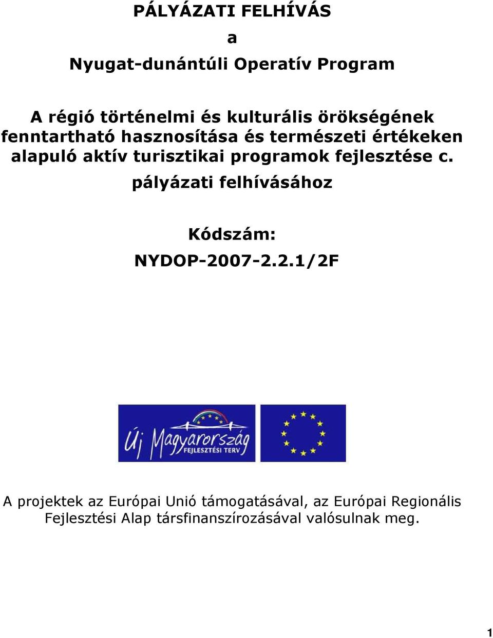 prgramk fejlesztése c. pályázati felhívásáhz Kódszám: NYDOP-20