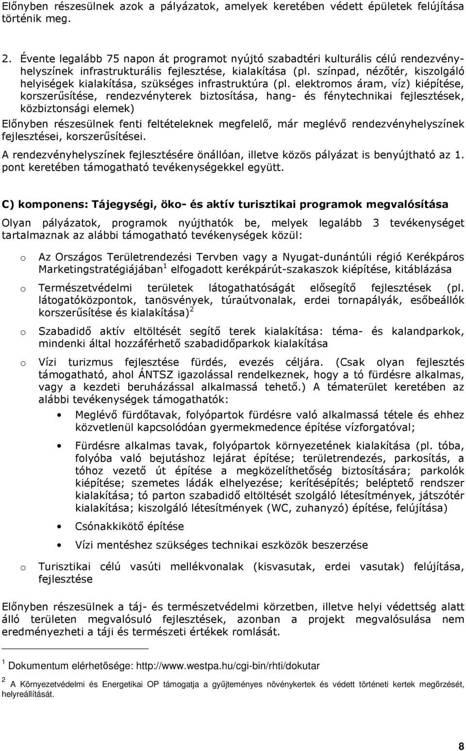 színpad, nézıtér, kiszlgáló helyiségek kialakítása, szükséges infrastruktúra (pl.