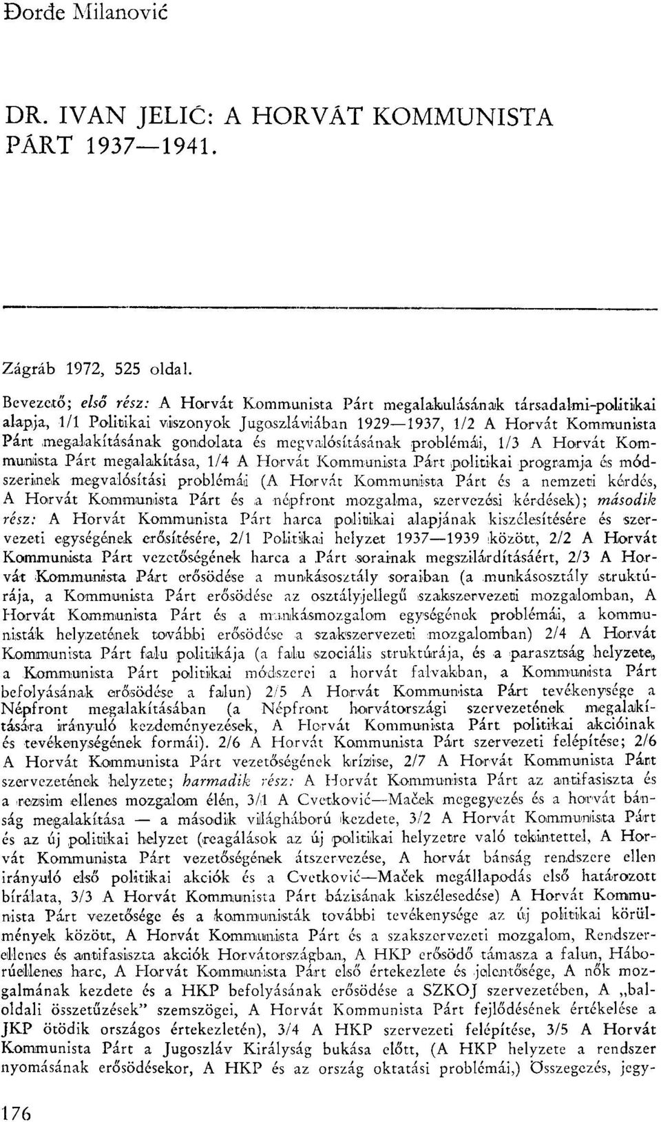 megvalósításának problémád, 1/3 A Horvát Kommunista Párt megalakítása, 1/4 A Ho>rvát Kommunista Párt politikai programja és módszerinek megvalósítási problémái (A Horvát Kommunista Párt és a nemzeti