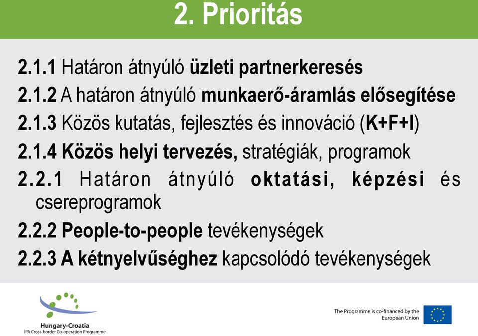 2.1 Határon átnyúló oktatási, képzési és csereprogramok 2.2.2 People-to-people tevékenységek 2.