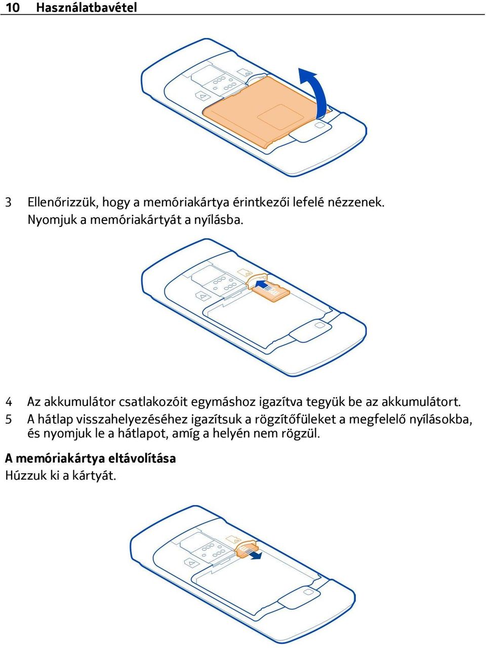 4 Az akkumulátor csatlakozóit egymáshoz igazítva tegyük be az akkumulátort.