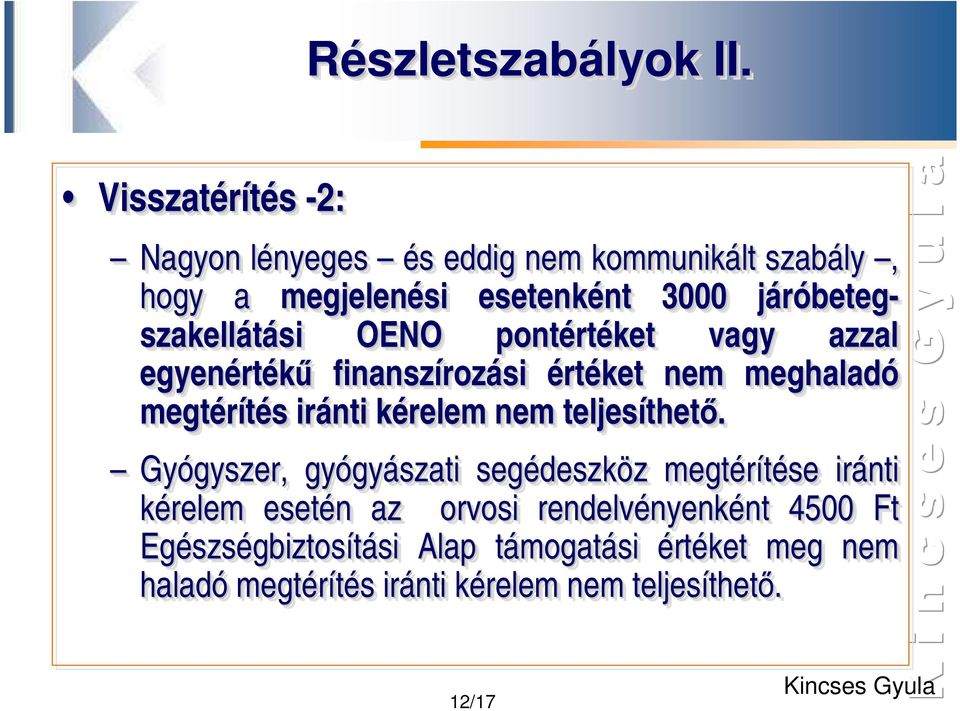 OENO pontértéket vagy azzal egyenértékő finanszírozási si értéket nem meghaladó megtérítés s iránti kérelem k nem teljesíthetı. thetı.