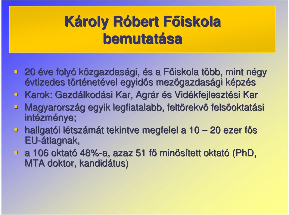 si Kar Magyarország g egyik legfiatalabb, feltörekv rekv felsoktat oktatási intézm zménye; hallgatói i létszl tszámát t