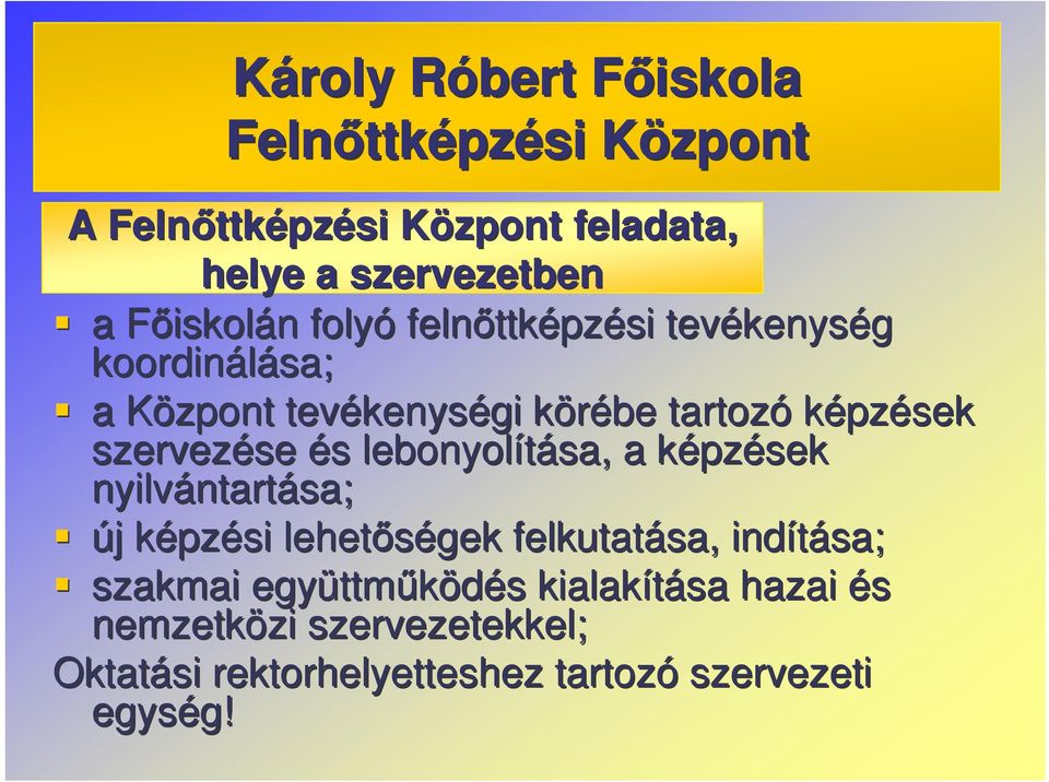 tartozó képzések szervezése se és s lebonyolítása, a képzk pzések nyilvántart ntartása; új j képzk pzési lehetségek felkutatása,