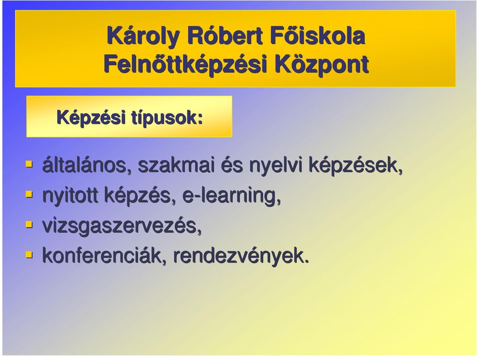 általános, szakmai és s nyelvi képzk pzések, nyitott képzk