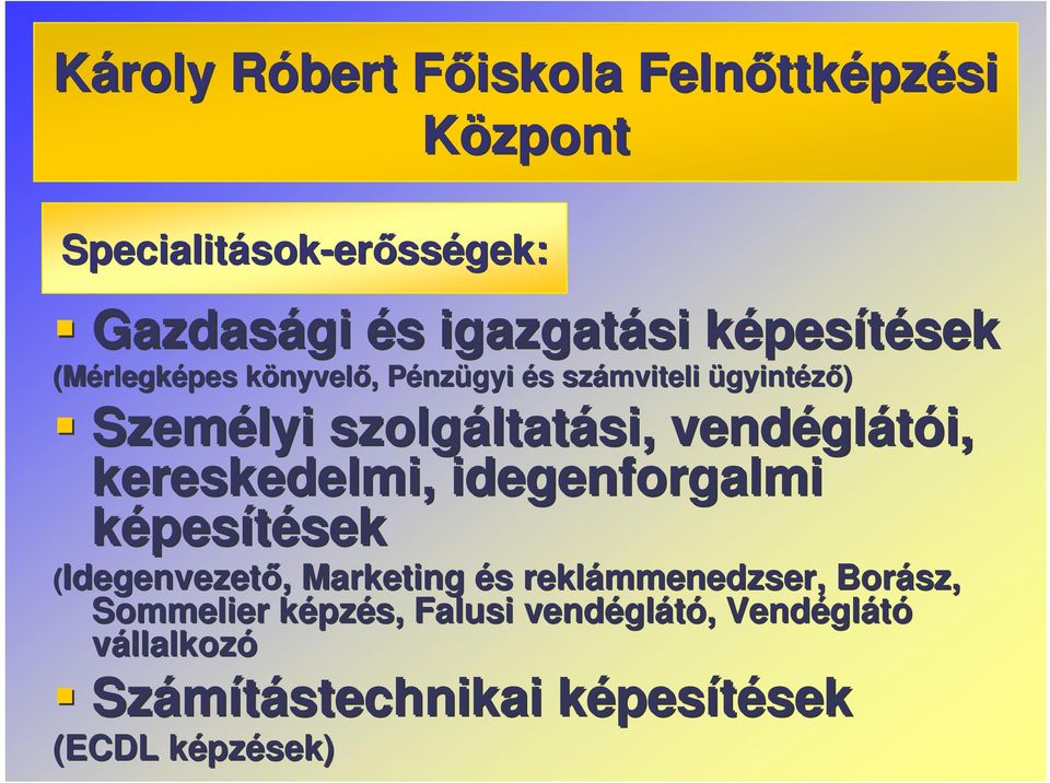 vendégl glátói, kereskedelmi, idegenforgalmi képesítéseksek (Idegenvezet,, Marketing és s reklámmenedzser, Borász,