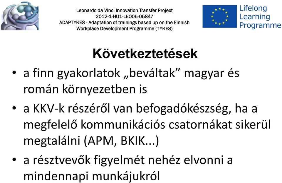 megfelelő kommunikációs csatornákat sikerül megtalálni (APM,