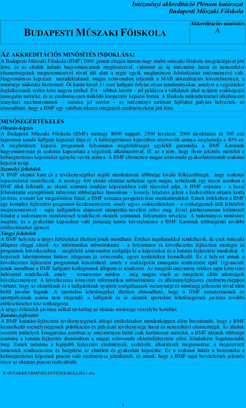 megteremtésével rövid idő alatt a régió egyik meghatározó felsőoktatási intézményévé vált.