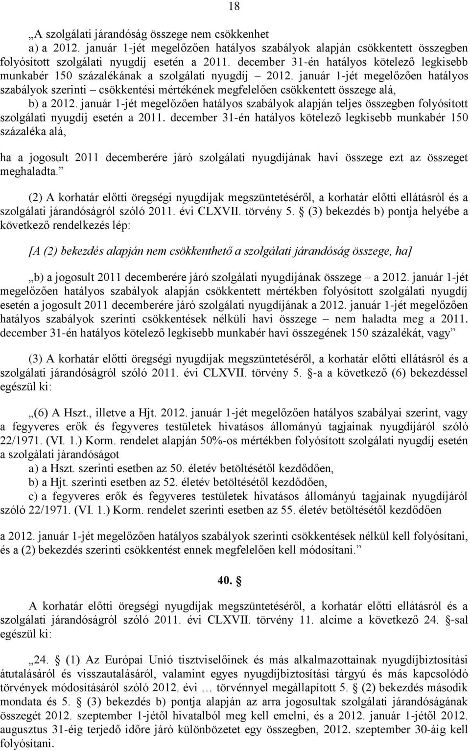 január 1-jét megelőzően hatályos szabályok szerinti csökkentési mértékének megfelelően csökkentett összege alá, b) a 2012.