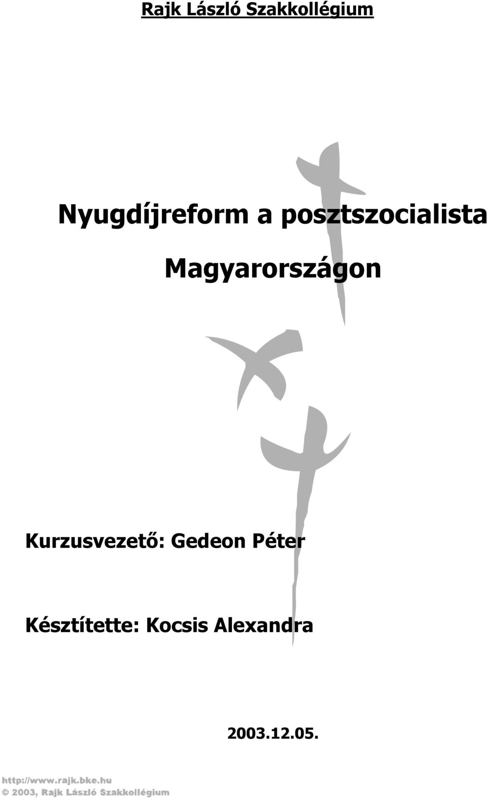 Magyarországon Kurzusvezető: Gedeon