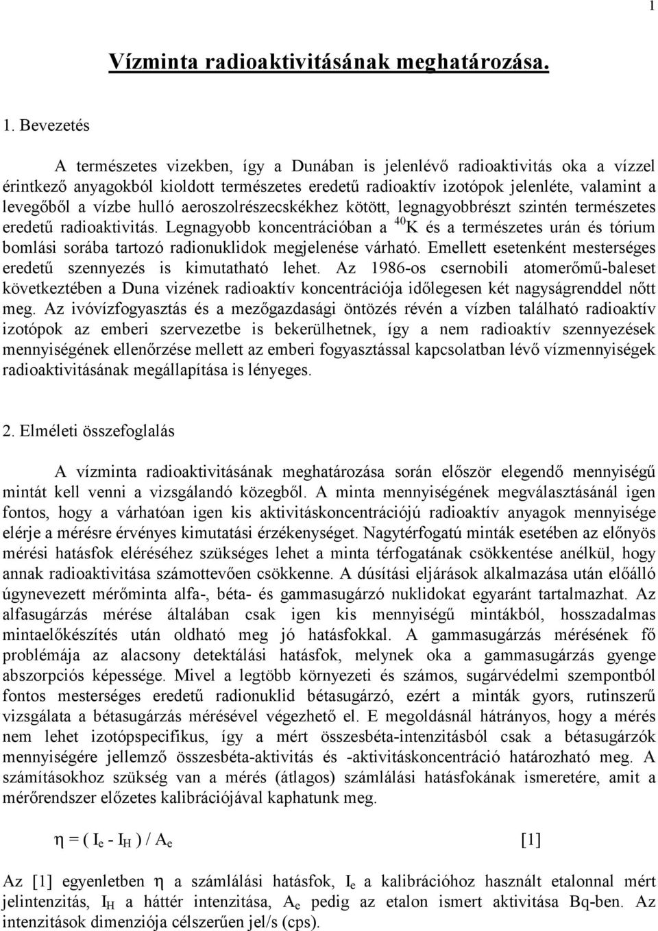 hulló aeroszolrészecskékhez kötött, legnagyobbrészt szintén természetes eredetű radioaktivitás.