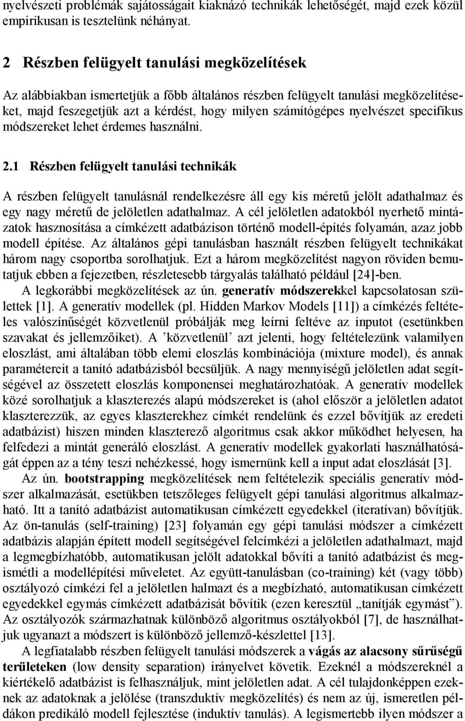 nyelvészet specifikus módszereket lehet érdemes használni. 2.