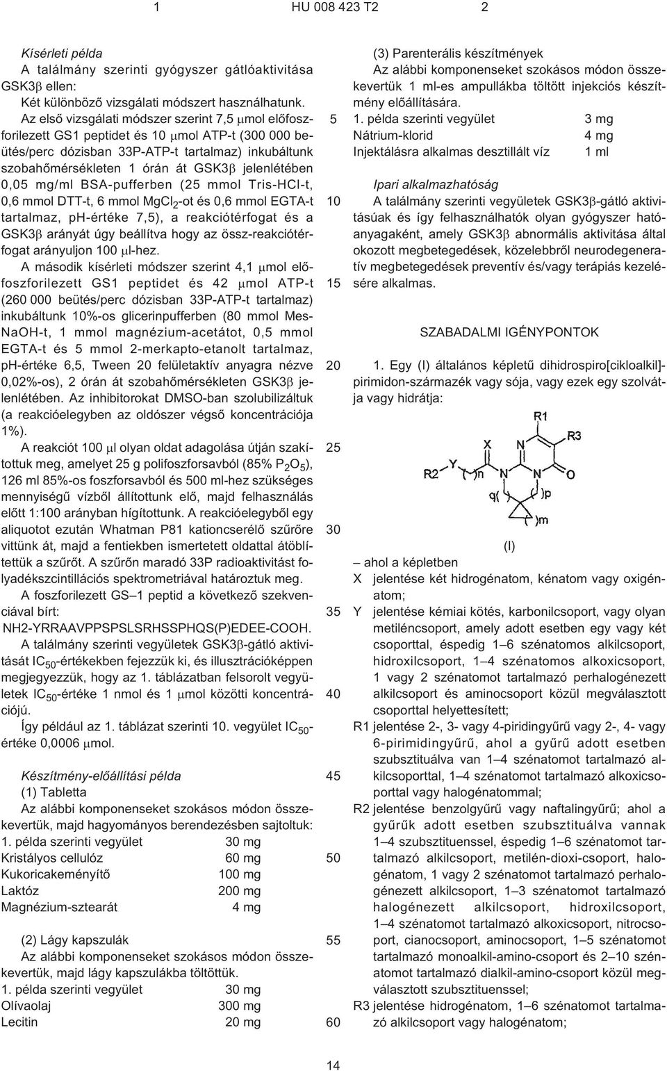 mg/ml BSA-pufferben (2 mmol Tris-HCl¹t, 0,6 mmol DTT¹t, 6 mmol MgCl 2 ¹ot és 0,6 mmol EGTA¹t tartalmaz, ph¹értéke 7,), a reakciótérfogat és a GSK3 arányát úgy beállítva hogy az össz-reakciótérfogat