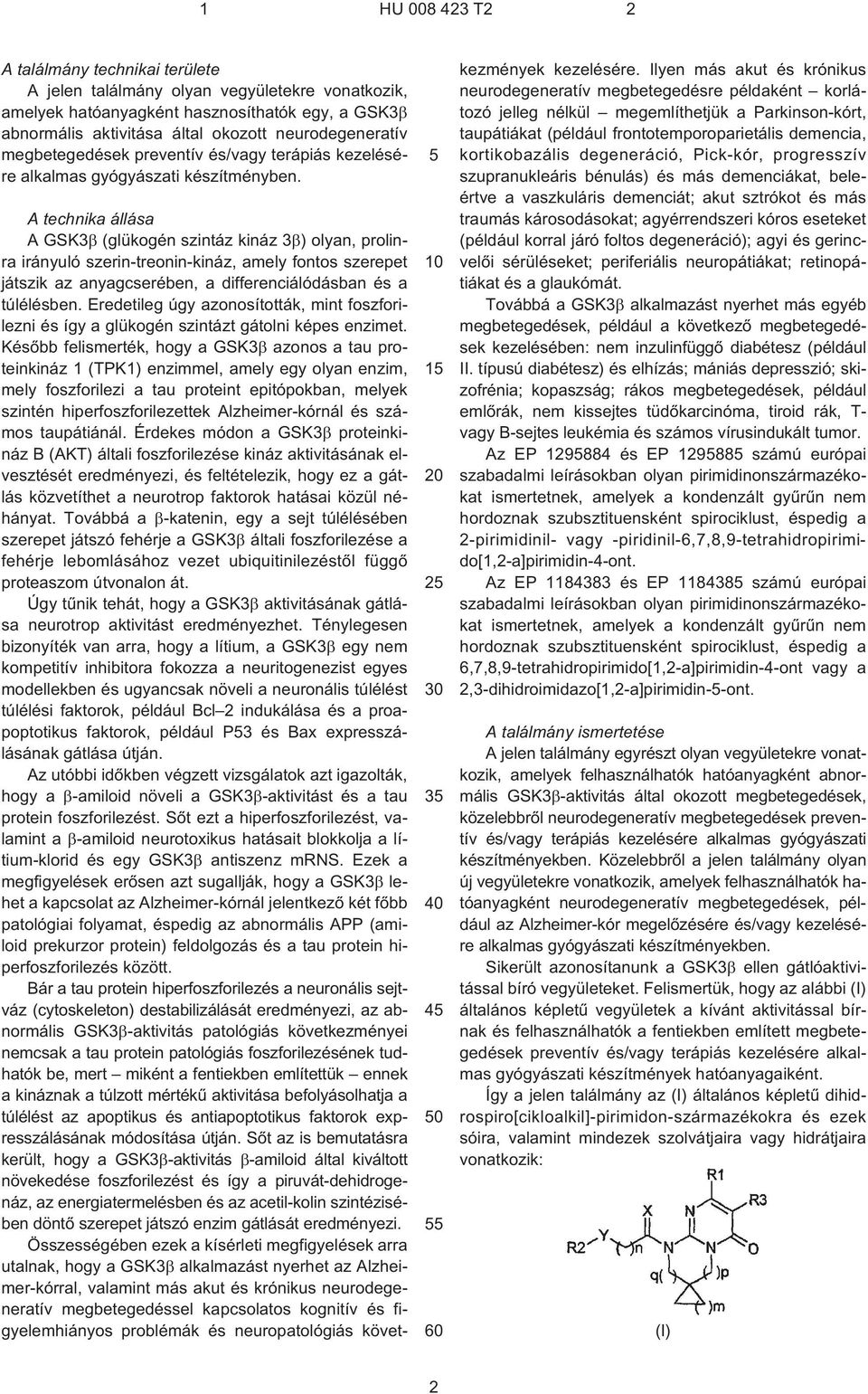 1 2 3 4 0 A technika állása A GSK3 (glükogén szintáz kináz 3 ) olyan, prolinra irányuló szerin-treonin-kináz, amely fontos szerepet játszik az anyagcserében, a differenciálódásban és a túlélésben.