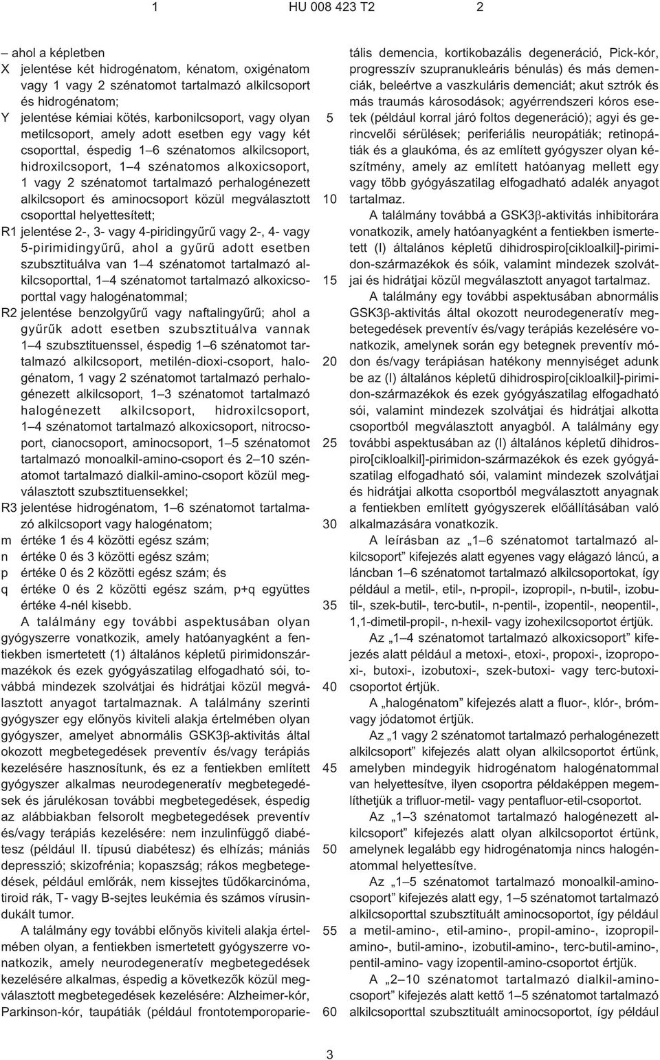 alkilcsoport és aminocsoport közül megválasztott csoporttal helyettesített; R1 jelentése 2¹, 3¹ vagy 4¹piridingyûrû vagy 2¹, 4¹ vagy ¹pirimidingyûrû, ahol a gyûrû adott esetben szubsztituálva van 1 4