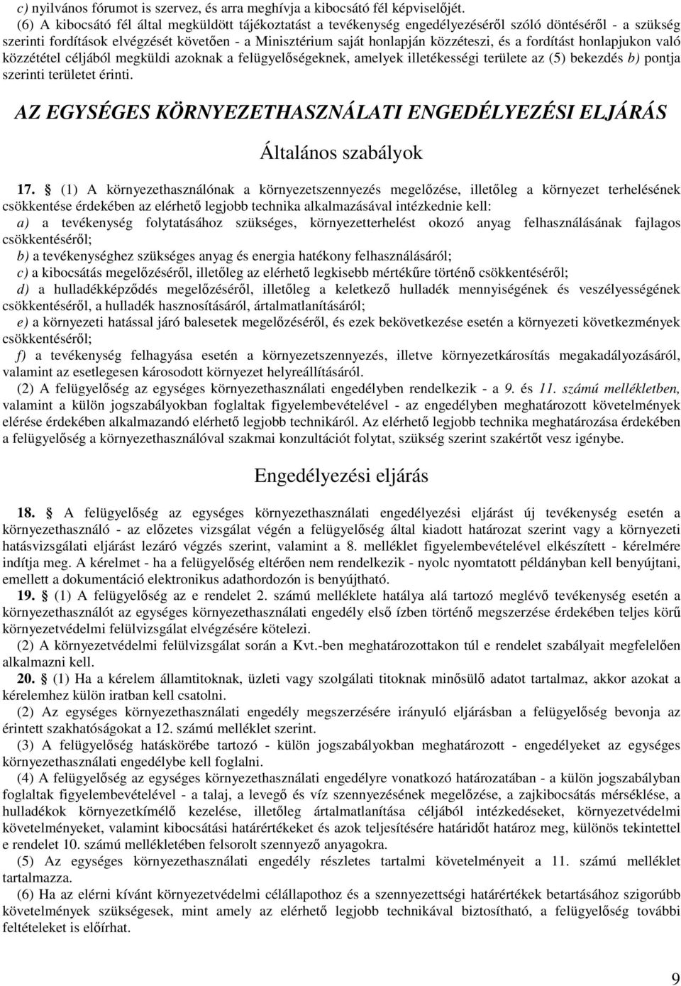 a fordítást honlapjukon való közzététel céljából megküldi azoknak a felügyelőségeknek, amelyek illetékességi területe az (5) bekezdés b) pontja szerinti területet érinti.